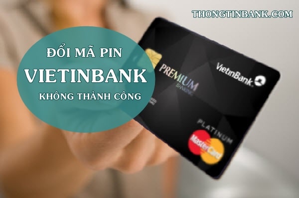 khong doi duoc ma pin the atm vietinbank