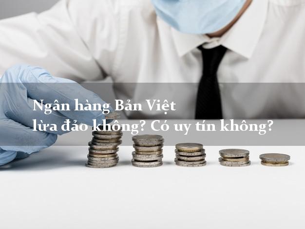 ngân hàng Bản Việt lừa đảo